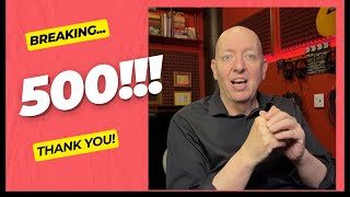 New Milestone - 500 Subscribers (and 6 lessons)