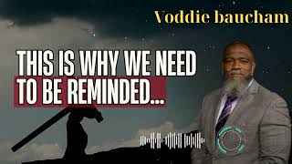 Famous Voddie Baucham _ This is Why We Need to Be Reminded.. Profile