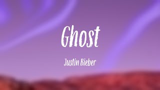 Ghost - Justin Bieber [Lyric-centric] 🦋