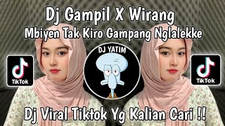 DJ GAMPIL X WIRANG | MBIYEN TAK KIRO GAMPANG NGLALEKKE SLIRAMU GUYON WATON MENGKANE VIRAL TIKTOK  !!