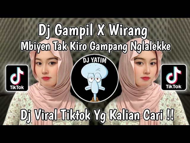 DJ GAMPIL X WIRANG | MBIYEN TAK KIRO GAMPANG NGLALEKKE SLIRAMU GUYON WATON MENGKANE VIRAL TIKTOK  !! class=