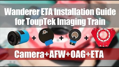 Wanderer ETA Installation Guide for ToupTek Imaging Train | Filter Wheel + OAG | 55mm Back Focus