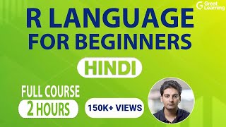 R Language For Beginners In Hindi | R Tutorial | Learn R Programming In 2 Hours | Great Learning