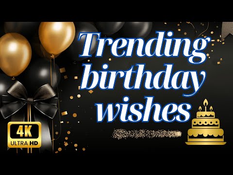 Trending Birthday Wishes of 2025 in 4K