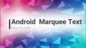 Android Marquee Text |Text Example