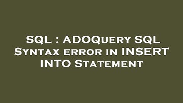 SQL : ADOQuery SQL Syntax error in INSERT INTO Statement