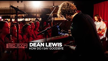 Dean Lewis - How Do I Say Goodbye (NOVA