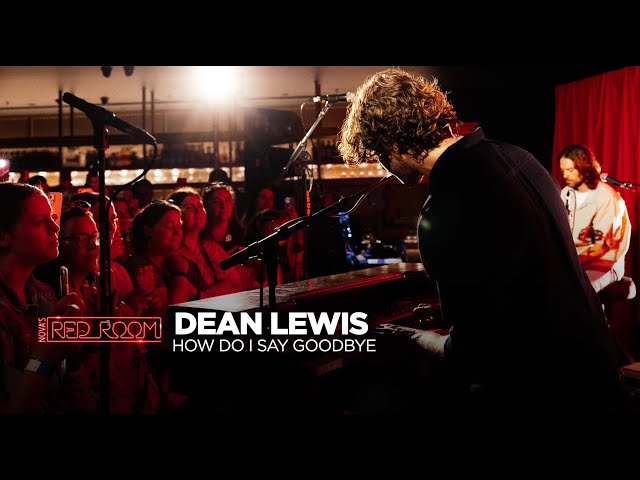 Dean Lewis - How Do I Say Goodbye (NOVA'S RED ROOM) class=