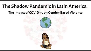The Shadow Pandemic In Latin America The Impact Of Covid-19 On Gender-Based Violence