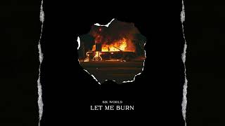 Sik World - Let Me Burn