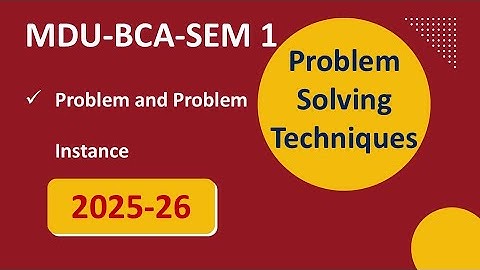 Problem and Problem Instance : Problem Solving Techniques | BCA| MDU BCA SEM 1| AICTE MODEL Syllabus