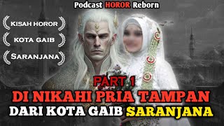 GADIS INI DI NIKAHI PRIA TAMPAN DARI KOTA GAIB SARANJANA