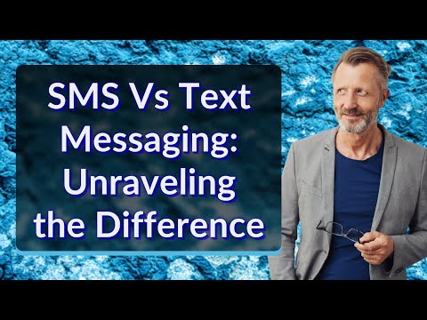 SMS Vs Text Messaging: Unraveling the Difference