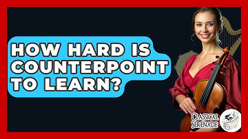 How Hard Is Counterpoint To Learn? - Classical Serenade