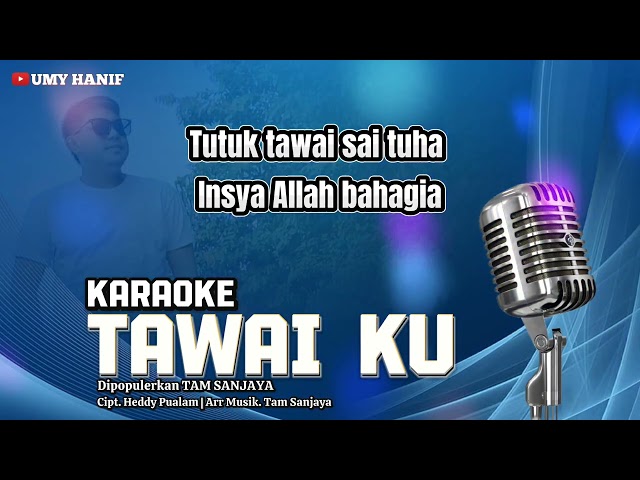 Karaoke TAWAIKU, Vokal Tamsanjaya, karya Hedi pualam, Arr. Tamsanjaya class=
