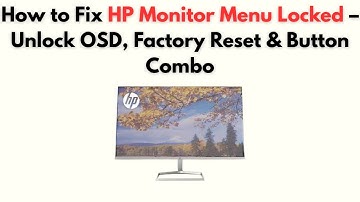 How to Fix HP Monitor Menu Locked – Unlock OSD, Factory Reset & Button Combo