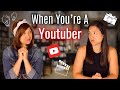 When You Re A Youtuber When You Re A Youtuber
