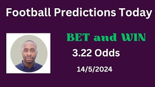 Football Predictions Today 14/5/2024 |  Football Betting Strategies | Daily Football Tips