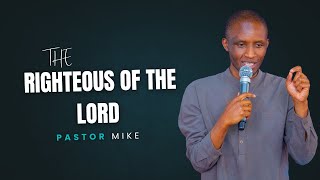 The Righteous of the Lord | Pastor Mike | Beacon Life Church