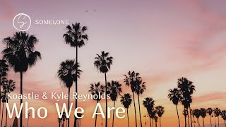 Koastle & Kyle Reynolds - Who We Are