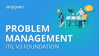 Problem Management | ITIL V3 Foundation | ITIL Basics | Simplilearn