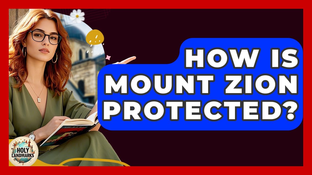 How Is Mount Zion Protected? - Holy Landmarks