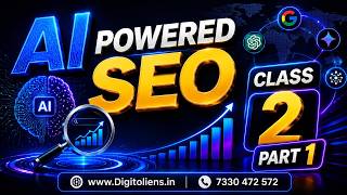 AI Powered SEO Complete Course | Class 2 - Part 1 | Digitoliens | Ph:7330472572 | SEO Training | SEO