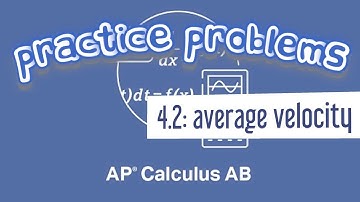 AP Calculus AB 4.2 Average Velocity