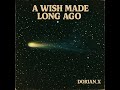 A Wish Made Long Ago | Dorian X