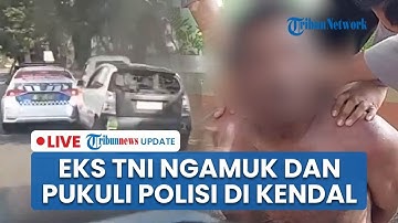 🔴Eks TNI Ugal-ugalan dan Mengamuk Pukuli Polisi di Kendal Positif Narkoba, Bawa Anak di Mobil