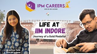 Life at IIM Indore || Journey of IPM Gold Medalist || Aradhya Vats IPM IIM Indore