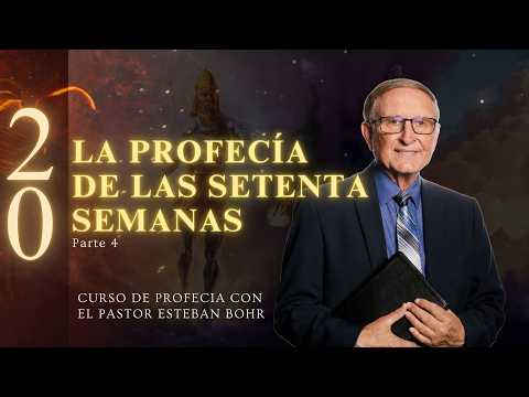 20. La PROFECIA de las 70 SEMANAS de Daniel 9 - Parte 4 - Profecías del Fin en el Libro de Daniel