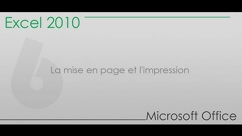 Formation Excel 2010 - Partie 6 -  La mise en page et l