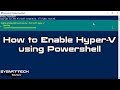How to Enable Hyper-V using Powershell on Windows 10 | SYSNETTECH Solutions