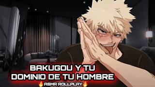 Bakugou Y Tu - Dominio De Tu Hombre / ASMR ROLLPLAY