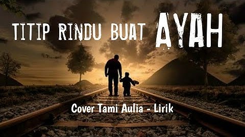 Tami Aulia | Titip Rindu Buat Ayah - Ebiet GAD ( Lirik )