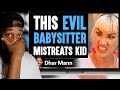EVIL BABYSITTER Mistreats KID, What Happens Next Is Shocking | Dhar Mann...