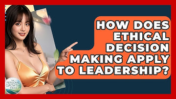 How Does Ethical Decision Making Apply To Leadership? - The Personal Growth Path