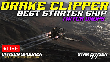 4.4 Drake Clipper Is The Best Starter Ship - !FREEFLY & Twitch Drops Today !tobii !virpil !mts
