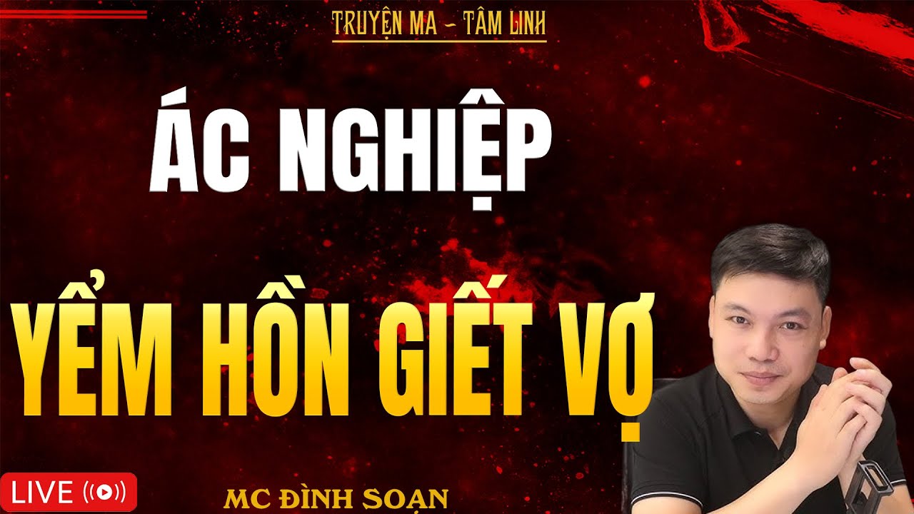 ÁC NGHIỆP YỂM HỒN GIẾT VỢ | Truyện Ma Kinh Dị - Tuyển Tập Truyện Ma Đình Soạn Hay Nhất 2026