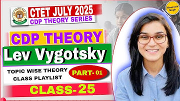 CLASS-25 || CDP THEORY CLASS || CTET JULY 2025 || LEV VYGOTSKY