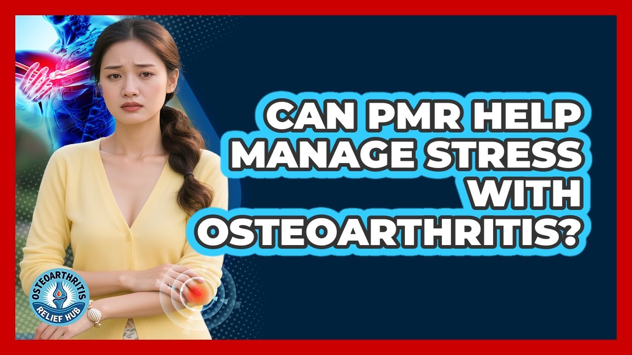 Pmr Script Youtube Can PMR Help Manage Stress With Osteoarthritis? - Osteoarthritis Relief ...