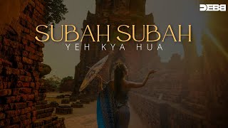 Download Lagu Subah Subah Ye kya Hua - Remix | Melodic house | Debb | Zubeen Garg MP3 Download Lagu Subah Subah Ye kya Hua - Remix | Melodic house | Debb | Zubeen Garg MP3