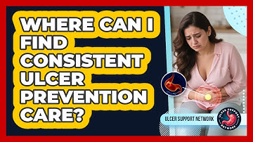 Where Can I Find Consistent Ulcer Prevention Care? - Ulcer Support Network