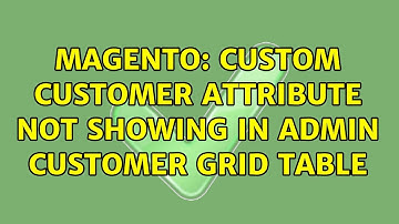 Magento: Custom customer attribute not showing in admin customer grid table (4 Solutions!!)
