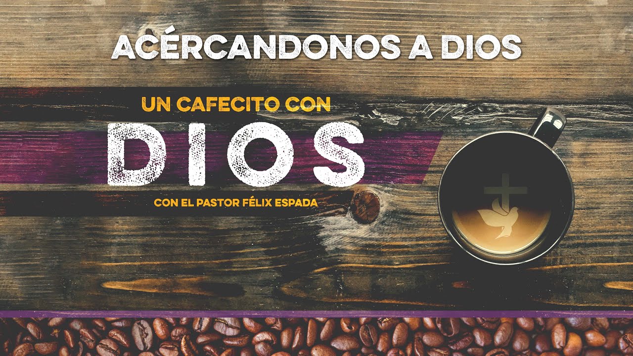 Acércandonos a Dios | Un Cafecito con Dios 294