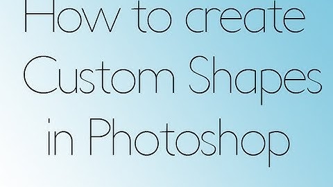 TUTORIAL: Create Custom Shapes in Photoshop From Any Picture