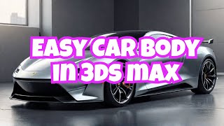 Easy way to create a car body in 3ds max
