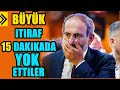 İTİRAFLAR GELMEYE DEVAM EDİYOR..15 DAKİKADA YOK ETTİLER..