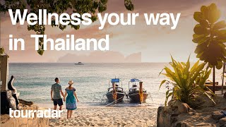 Wellness Your Way In Thailand